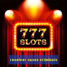 resolver casos criminais